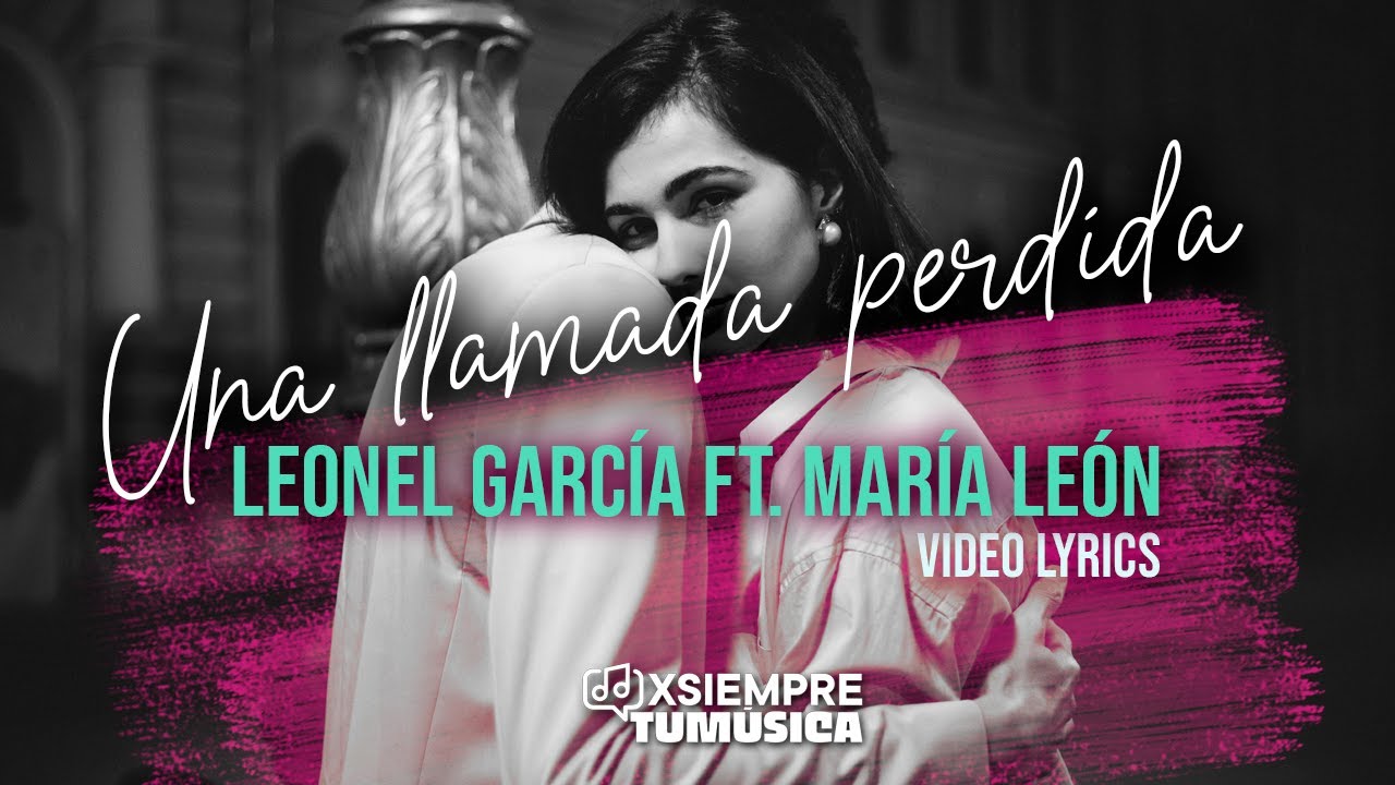 Una llamada perdida - Leonel García ft. María León (Video Lyrics)