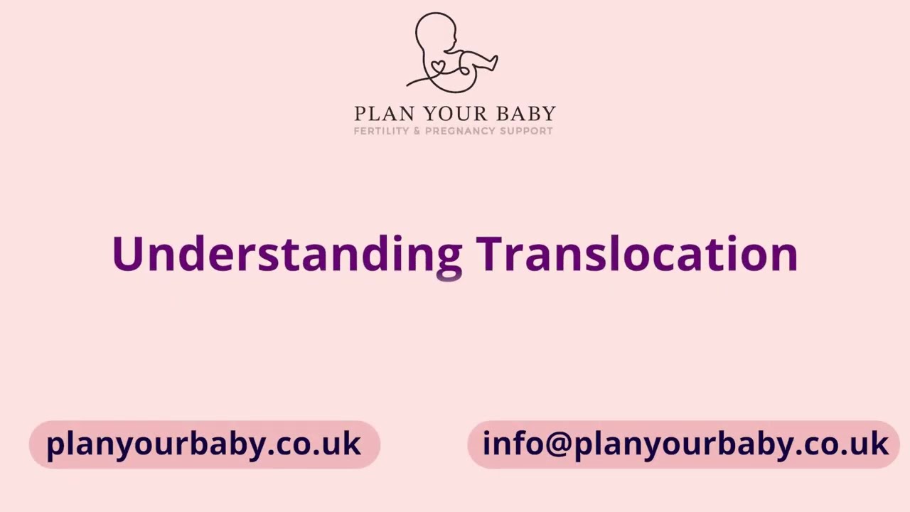 Understanding Translocation & The Value of Pre-Implantation Testing