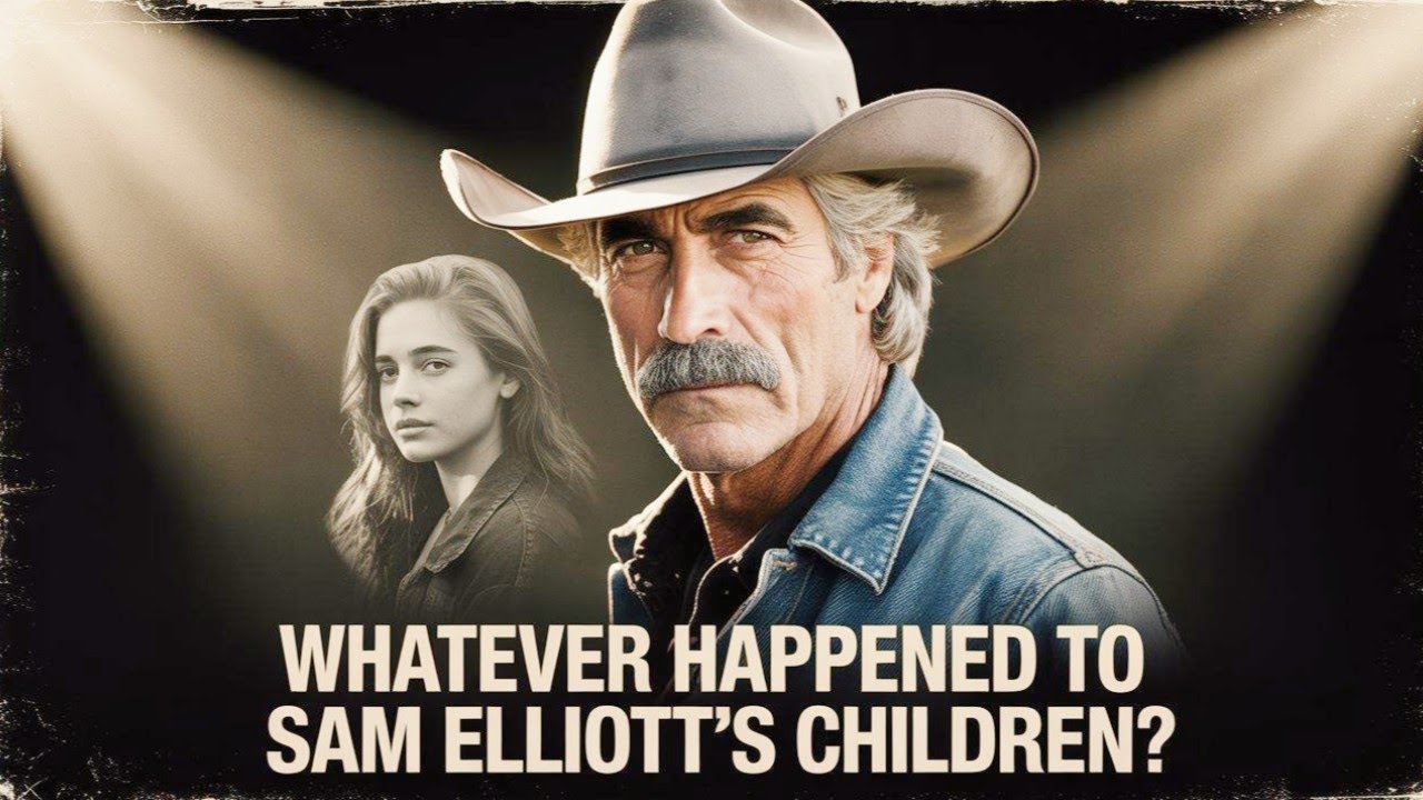 Whatever Happened to Sam Elliott's Children
