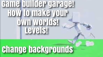Game Builder Garage how to make Levels tutorial! Customize/Change Backgrounds