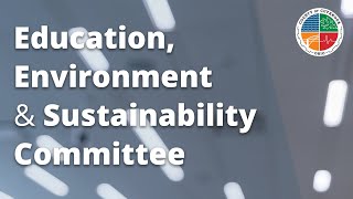 2023.07.12 Education, Environment & Sustainability Committee Meeting