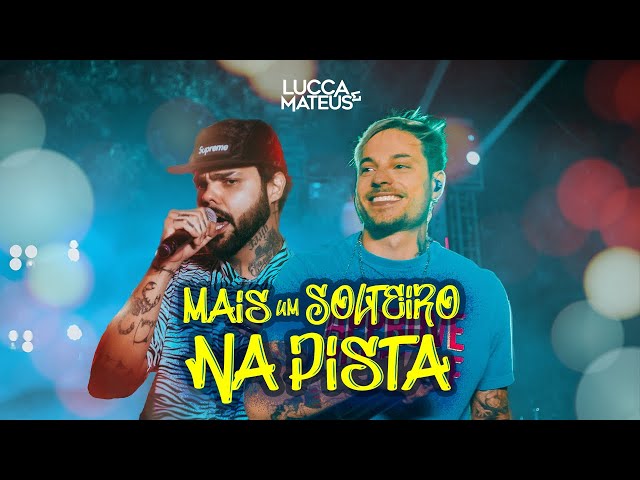 Lucca e Mateus - Mais um Solteiro na Pista