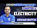 Class 10 Physics Chapter 2 Electricity Lecture 2 | Electric Current ⚡ CBSE UDAAN Batch