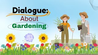 Dialogue ' about gardening ', gardening dialogue, dialogue about gardening between two friends.