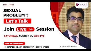 LET's TALK ABOUT SEXUAL PROBLEMS | LIVE SESSION WITH Sexologist Deepak Arora | Dr. Arora