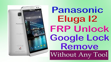 how to frp bypass panasonic eluga i2 without pc  new method