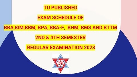 Exam Schedule-BBA,BIM,BBM, BPA, BBA-F, BHM, BMS and BTTM 2nd & 4th Semester Regular Examination 2023