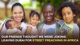 Everyone Laughed When We Left Our HighPaying Jobs in Dubai to Street Preach in Africa