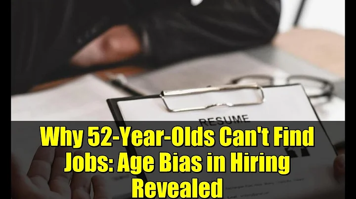 Why 52-Year-Olds Can't Find Jobs: Age Bias in Hiring Revealed