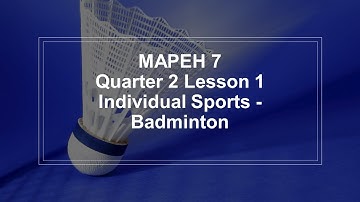 MAPEH 7 - SPORTS (Quarter 2 Lesson 1) -  Individual Sports "Badminton"