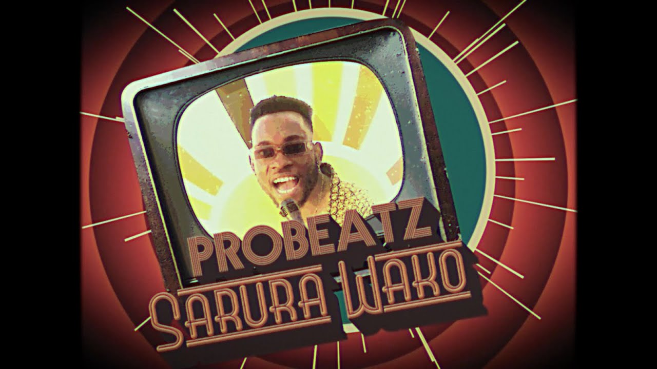 PROBEATZ   Sarura Wako Official Video