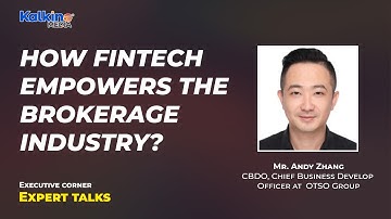 How FinTech empowers the brokerage industry? | Expert talk with Mr  Andy Zhang