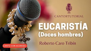 Video thumbnail of "EUCARISTIA (Doce hombres) /ROBERTO CARO TRIBÍN (con acordes)"