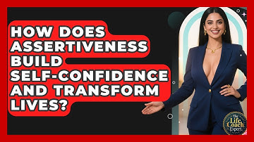 How Does Assertiveness Build Self-confidence And Transform Lives? - The Life Coach Expert