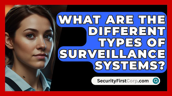 What Are The Different Types Of Surveillance Systems? - SecurityFirstCorp.com