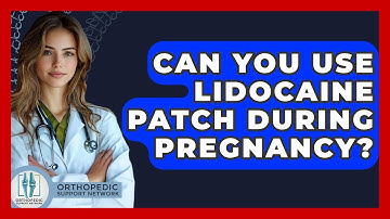 Can You Use Lidocaine Patch During Pregnancy? - Orthopedic Support Network