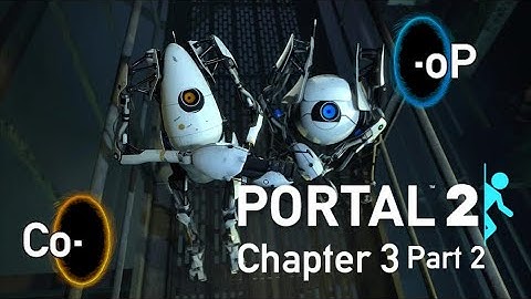 Portal 2 Co-Op Chapter 3 [Part 2]