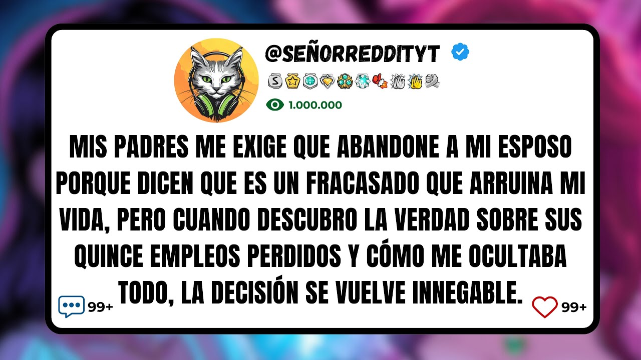 Mis Padres Me EXIGE Que ABANDONE a Mi ESPOSO Porque Dicen que es un FRACASADO que Arruina Mi Vida...