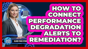How To Connect Performance Degradation Alerts To Remediation?