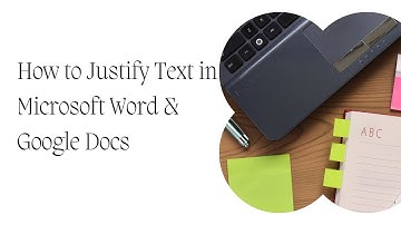 How to Justify Text in Word and Google Docs
