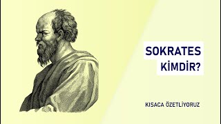 Sokrates Kimdir? Kısaca Özetleyin