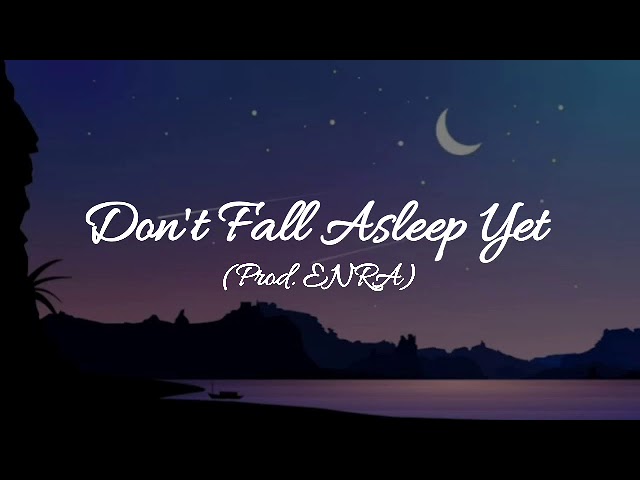 Powfu - don't fall asleep yet (Prod. ENRA) LYRICAL VIDEO CREATED BY: ᴋɪᴇɴ class=