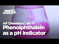 AP Chemistry Lab 11 - Phenolphthalein as a pH Indicator