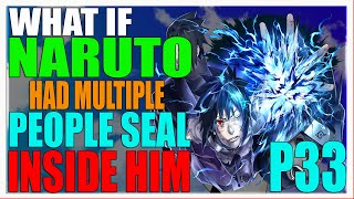 What If Naruto Had Multiple People Seal Inside him PART 33