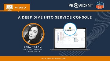 ProvidentCRM Video: A Deep Dive Into Service Console