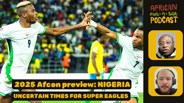 Nigera 2025 Afcon preview: Uncertain times for Super Eagles