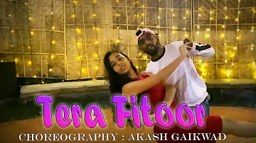 Tera fitoor | Utkarsh Sharma | Ishita Chauhan | Arijit Singh |  Choreography By Akash Gaikwad
