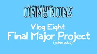 Vlog Eight - Final Major Project (going quiet)