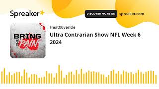 Ultra Contrarian Show NFL Week 6 2024