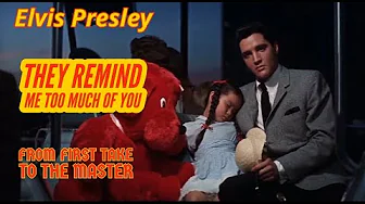Elvis Presley - They Remind Me Too Much of You - From First Take to the Master
