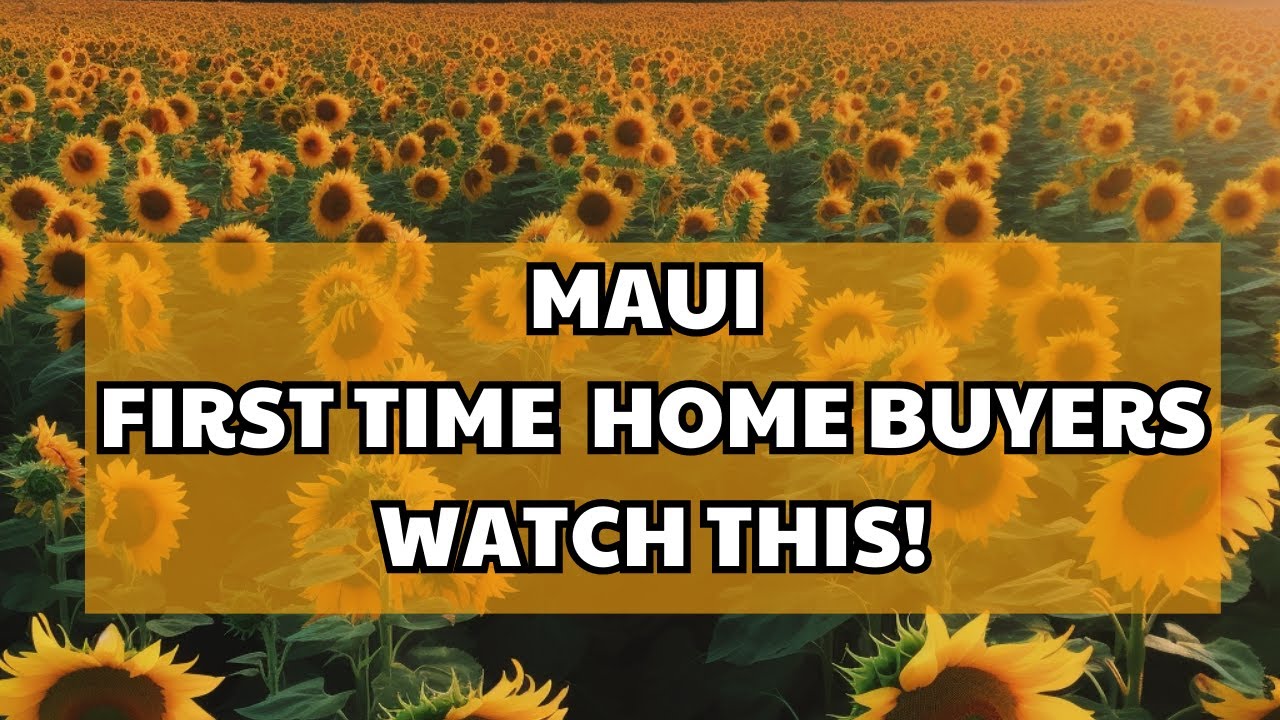 The Definition Of A First Time Home Buyer | Maui Hawaii Real Estate | Living On Maui Hawaii