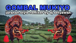 DJ JARANAN GOMBAL MUKIYO REMIXER BY DJ SETYAWAN
