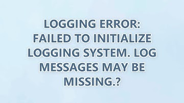 Logging Error: Failed to initialize logging system. Log messages may be missing.? (3 SOLUTIONS!!)