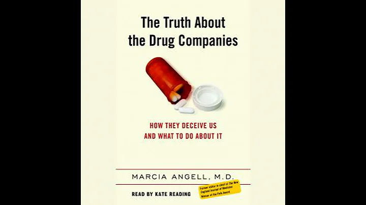 Truth About the Drug Companies: How They Deceive Us and What to Do About It - Marcia Angell