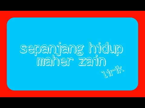 sepanjang-hidup-maher-zain-lirik-(spesial-moment)