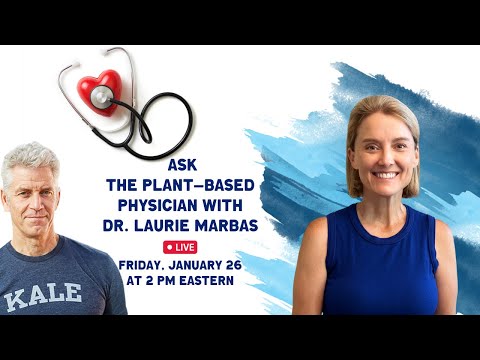 Ask the Plant-Based Physician with Dr. Laurie Marbas