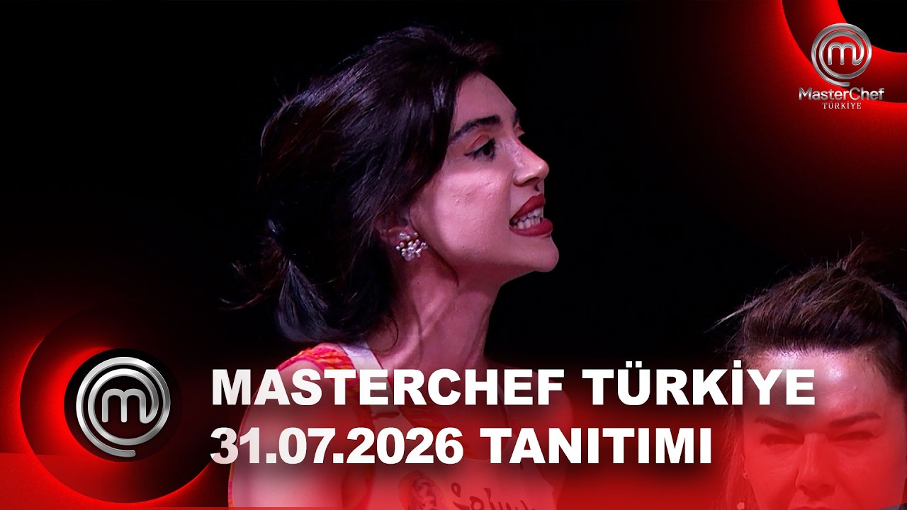 MasterChef T&uuml;rkiye 31.07.2026 Tanıtımı | MasterChef T&uuml;rkiye @masterchefturkiye
