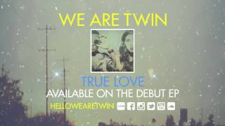 Watch We Are Twin True Love video