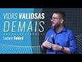 VIDAS VALIOSAS DEMAIS - Luciano Subirá