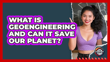What Is Geoengineering And Can It Save Our Planet? - The Everyday Why
