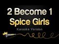 Spice girls  2 become 1 karaoke version