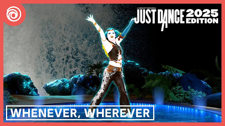 Just Dance 2025 Edition - Whenever, Wherever by Shakira