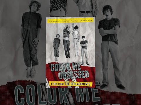 The Replacements - Color Me Obsessed: A Film About The Replacements