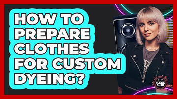 How To Prepare Clothes For Custom Dyeing?