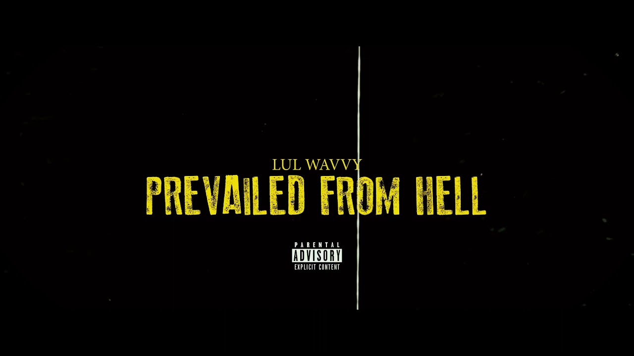 Watch Lul Wavvy - Prevailed From Hell (Official Video) on YouTube Watch Lul Wavvy - Prevailed From Hell (Official Video) on YouTube
