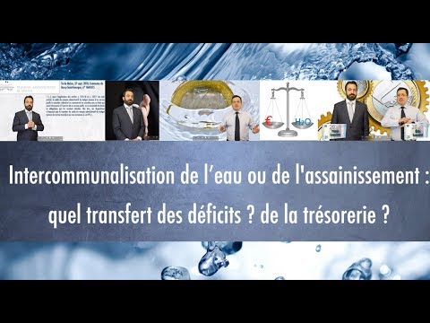 Intercommunalisation, eau et assainissement : quels transferts des déficits ? de la trésorerie ?